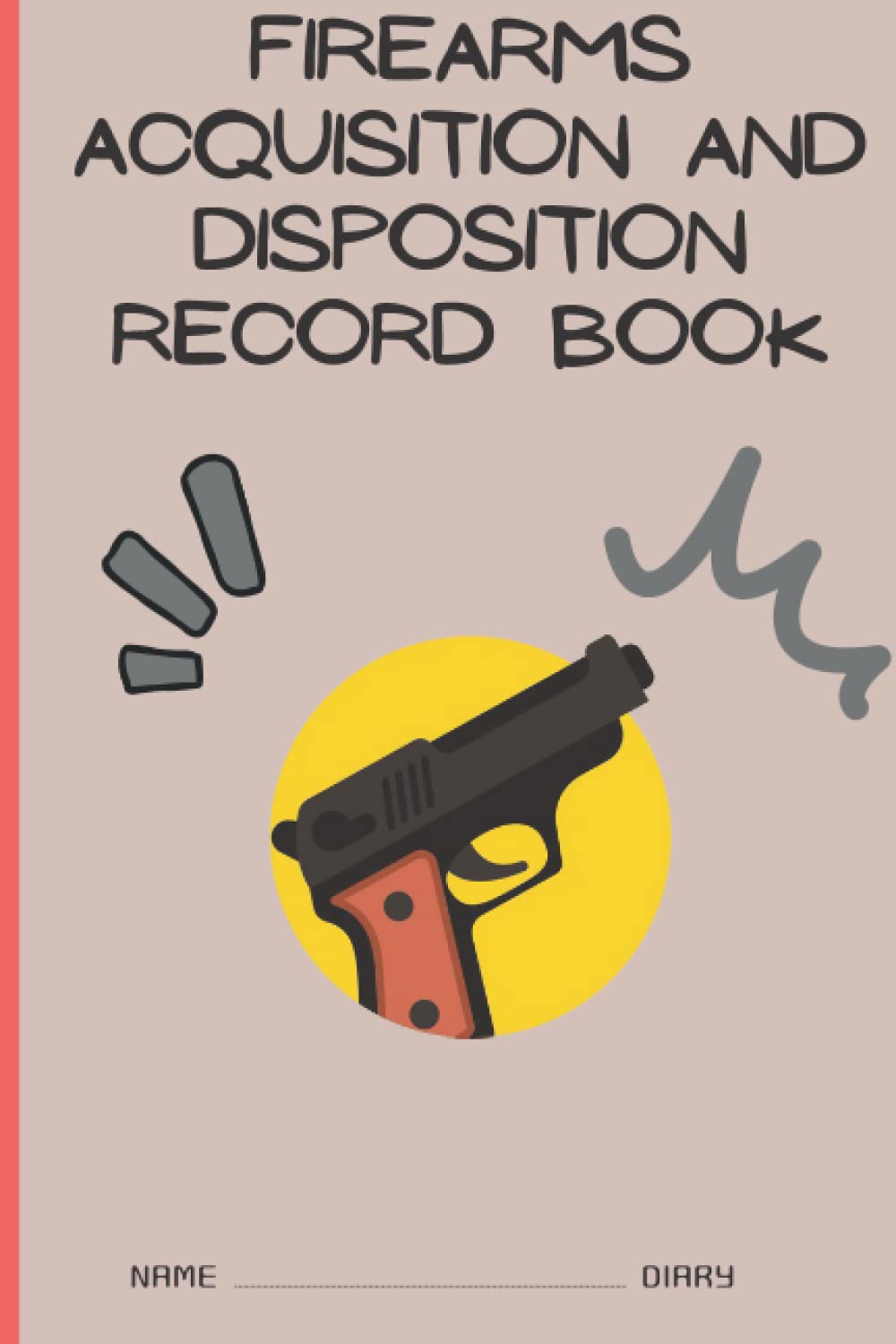 ler totalmente Firearms Acquisition and Disposition Record Book: ATF firearms log book personal gun log ffl log book training books military log book small firearm log book 120 Pages 6x9 inch