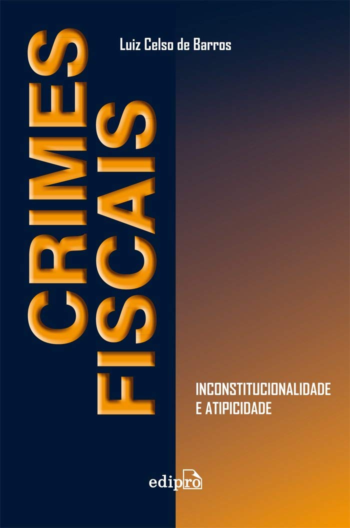 Crimes fiscais: Inconstitucionalidade e atipicidade