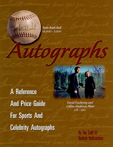 Autographs: A Reference and Price Guide for Sports and Celebrity Autographs