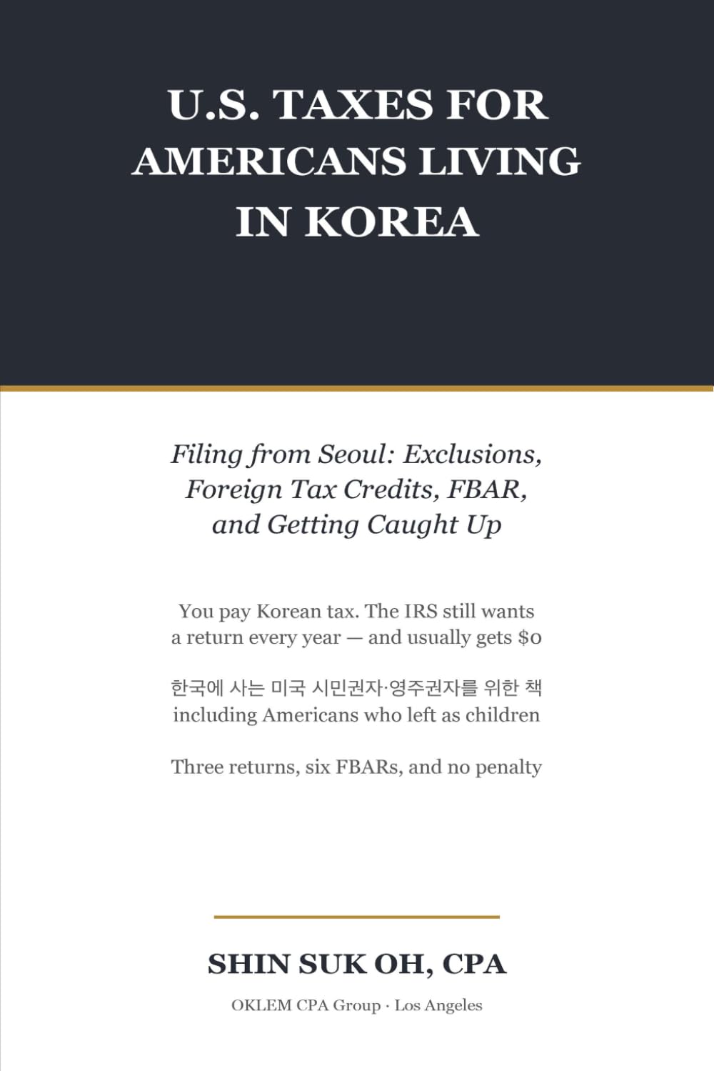 U.S. Taxes for Americans Living in Korea: Filing from Seoul: Exclusions, Foreign Tax Credits, FBAR, and Getting Caught Up baixar o livro de graça