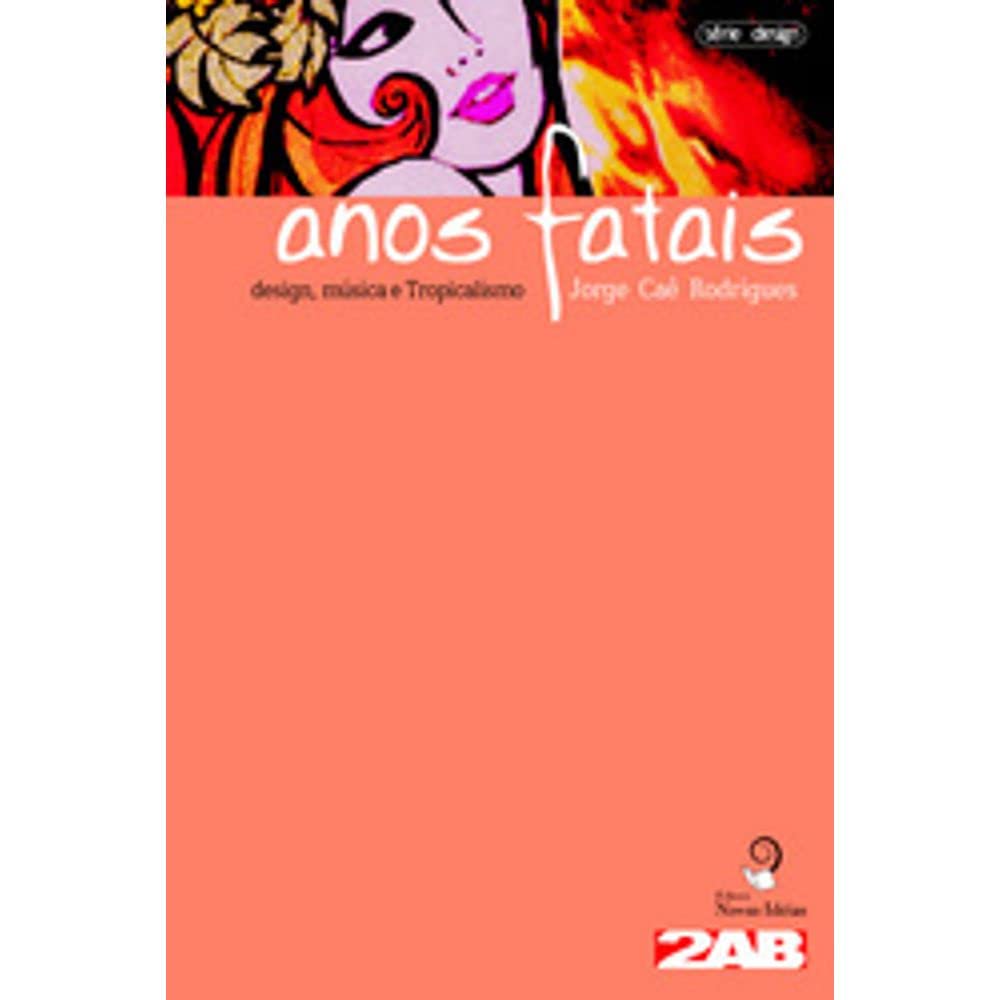 Anos Fatais. Design, Música E Tropicalismo baixar o livro de graça