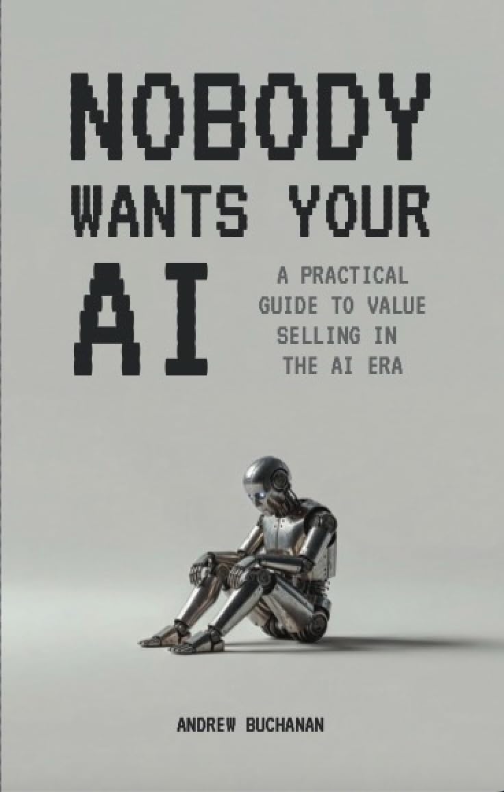 ler totalmente Nobody Wants Your AI: A practical guide to value selling in the AI era (English Edition)