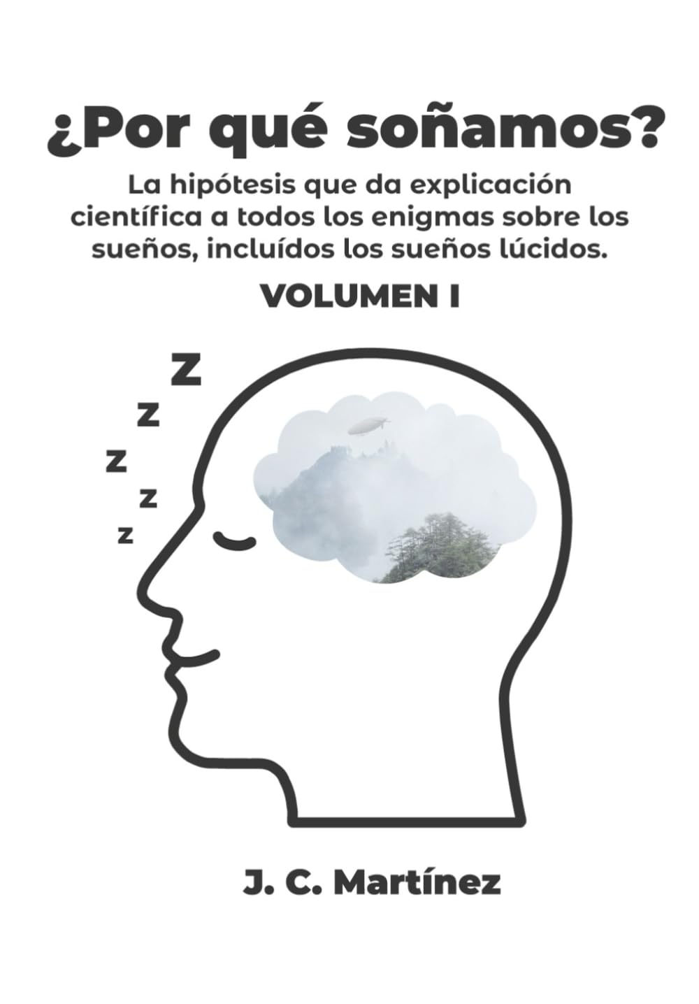 ¿Porqué soñamos? Volumen I: La hipótesis que da explicación científica a todos los enigmas sobre los sueños. Incluido los sueños lúcidos. (Spanish Edition)