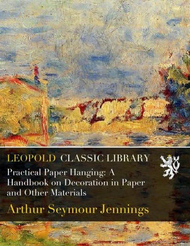 capítulo por capítulo baixar Practical Paper Hanging: A Handbook on Decoration in Paper and Other Materials