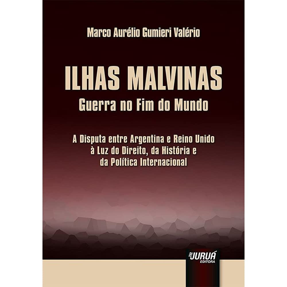 ler totalmente Ilhas Malvinas - Guerra no Fim do Mundo: A Disputa entre Argentina e Reino Unido à Luz do Direito, da História e da Política Internacional