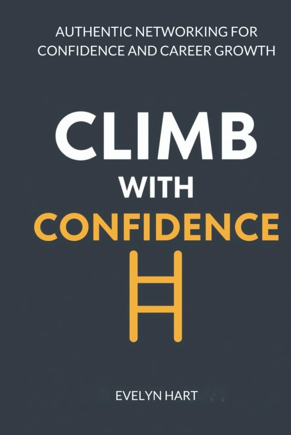 capítulo por capítulo baixar CLIMB WITH CONFIDENCE: MASTERING THE SOCIAL LADDER: Authentic Networking for Confidence and Career Growth