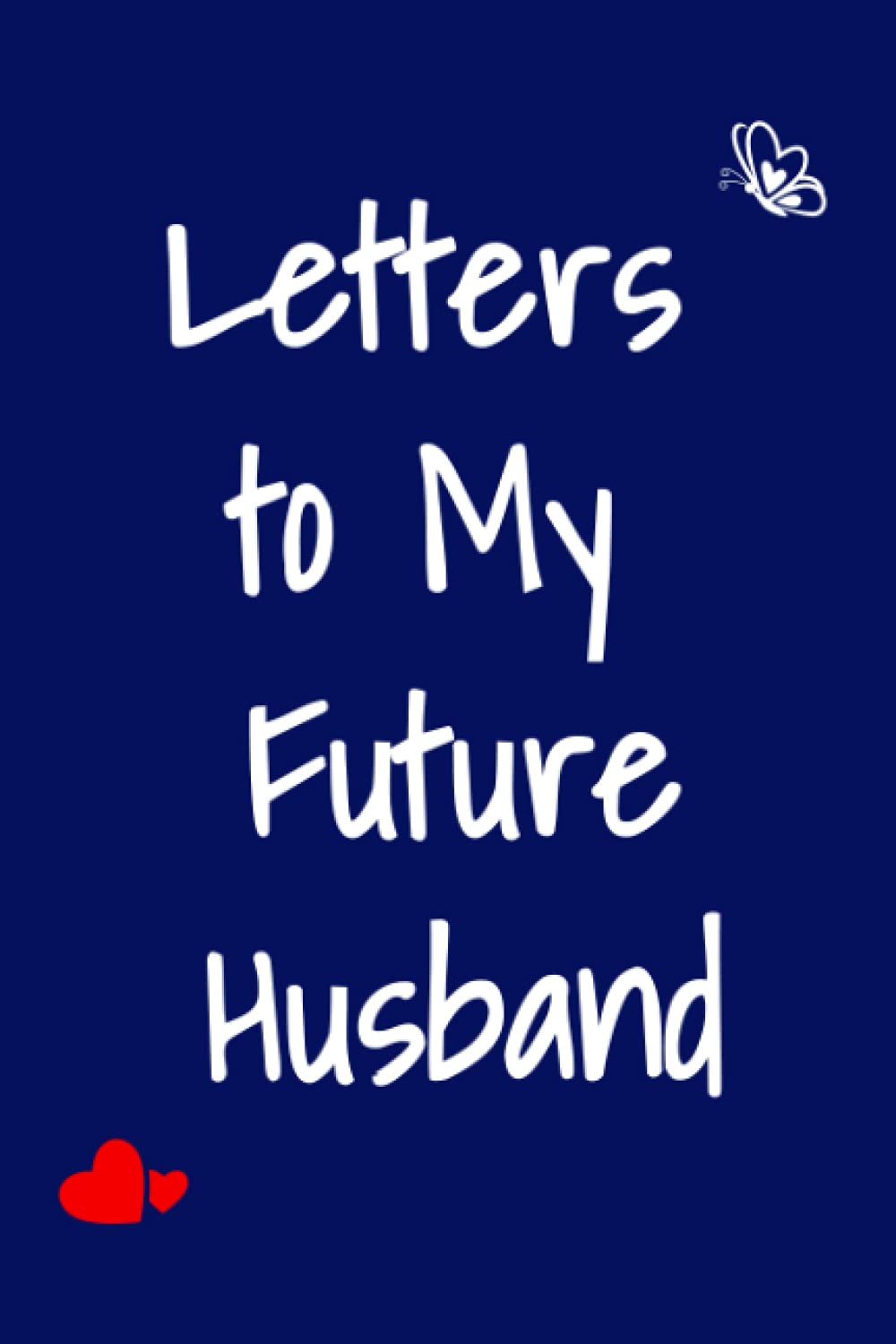 ler totalmente Letters to My Future Husband: Love Notebook, Future Husband Gift, Love Notebook Journal, Notebook Gift For Future Husband, Love and Romance Gifts (6 x 9,110 pages)