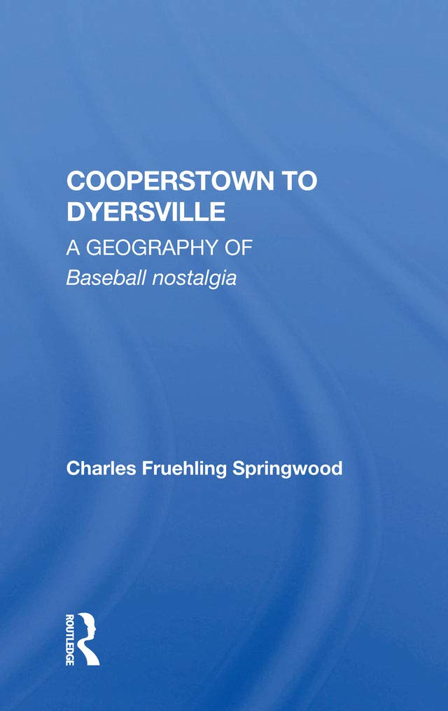 Cooperstown to Dyersville: A Geography of Baseball Nostalgia (English Edition) baixar livro de graça