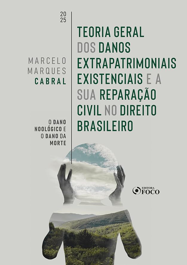 Teoria Geral dos Danos Extrapatrimoniais Existenciais e a sua Reparação Civil no Direito Brasileiro - 1ª Ed – 2025: O Dano Noológico e o Dano da Morte baixar livro de graça