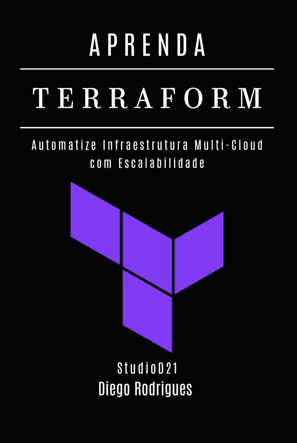 APRENDA TERRAFORM: Automatize Infraestrutura Multi-Cloud com Escalabilidade (Infraestrutura & Automação Brasil) (Portuguese Edition) baixar o livro de graça