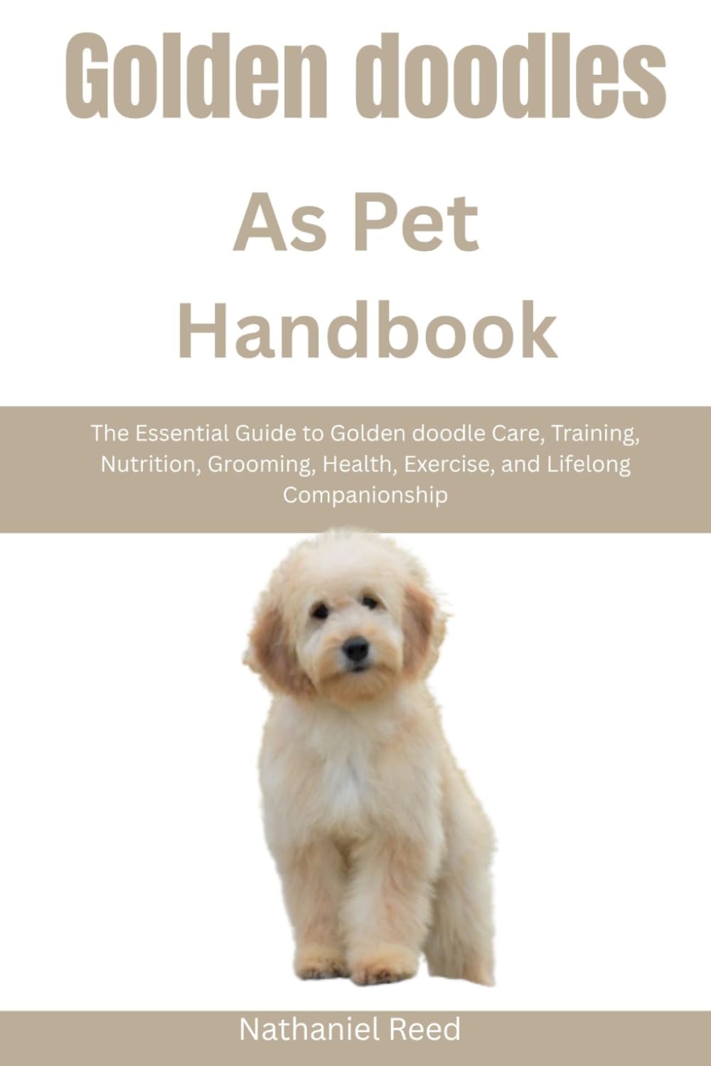 Golden doodles as Pet Handbook: The Essential Guide to Golden doodle Care, Training, Nutrition, Grooming, Health, Exercise, and Lifelong Companionship baixar livro de graça