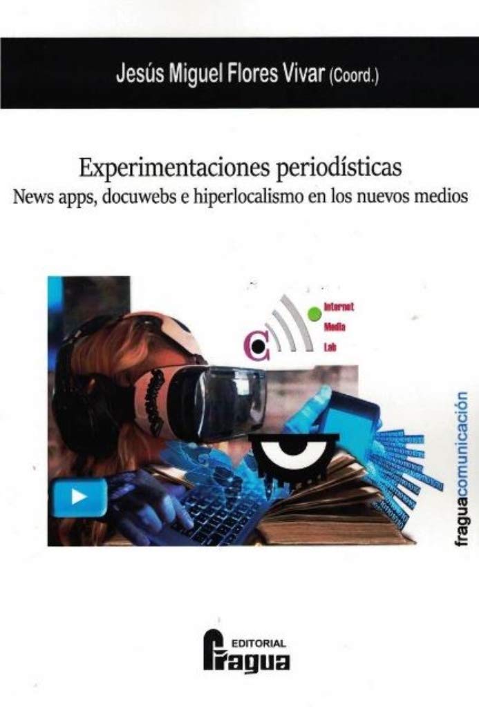 Experimentaciones periodísticas. News apps, docuwebs e hiperlocalismo en los nuevos medios baixar livro de graça