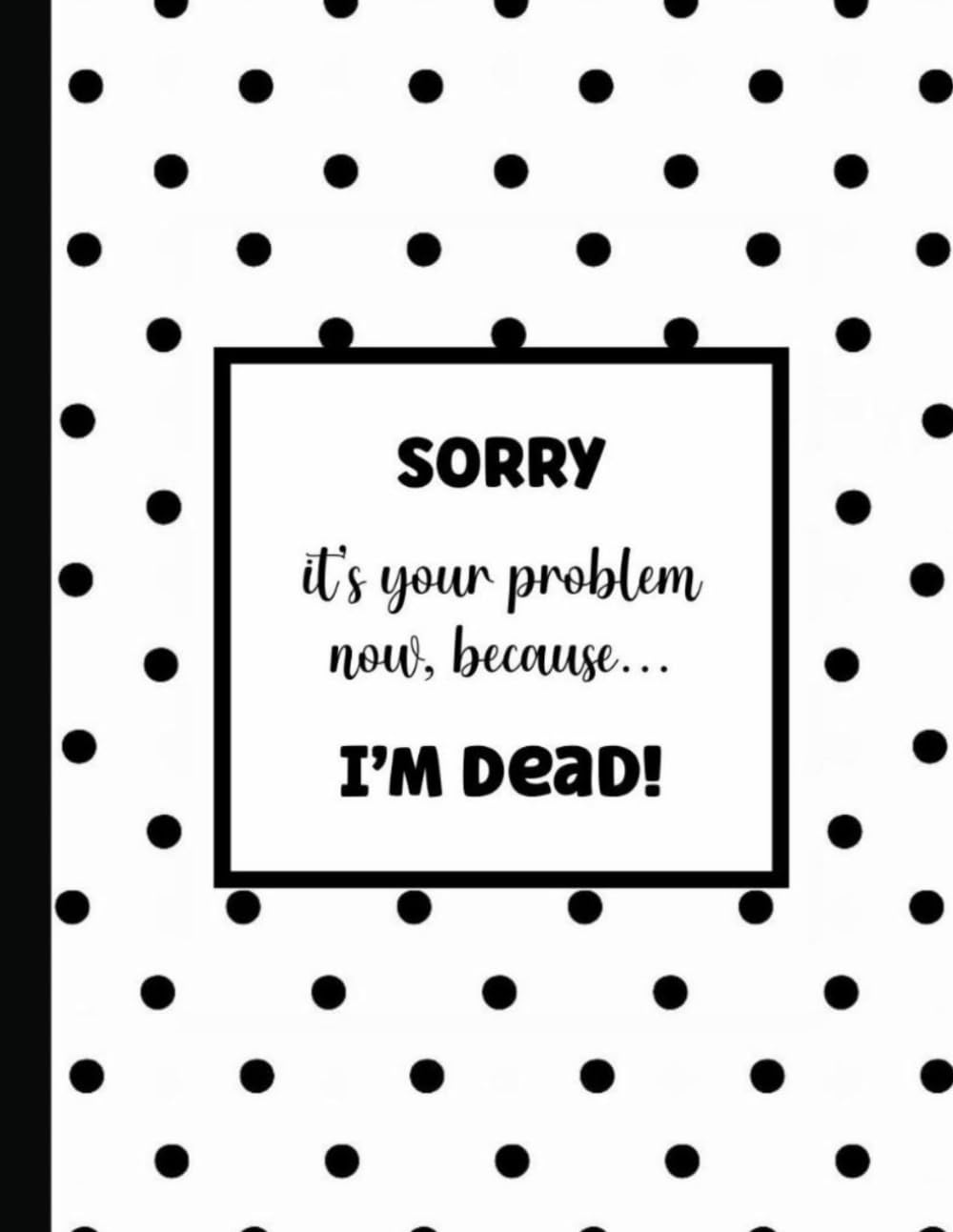 capítulo por capítulo baixar SORRY it's your problem now... because I"M DEAD!: Funny End of Life Planner and What to Do When I Am Gone (End of Life Estate Planning and Personal Affairs Organizer, 8.5x11)