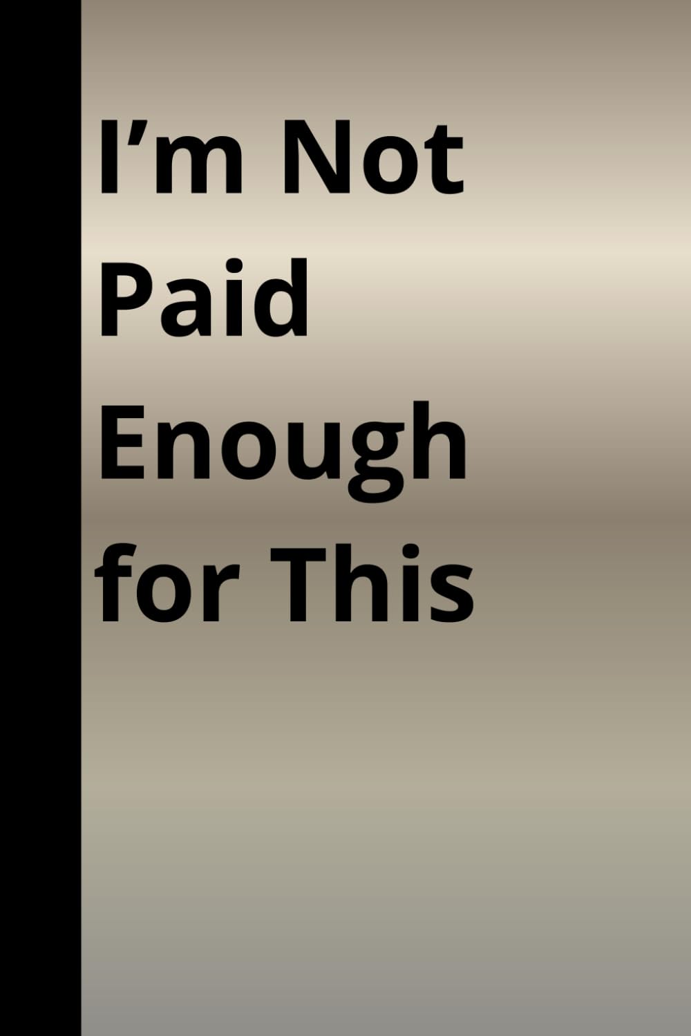 I’m Not Paid Enough for This: A Sarcastic Office Notebook with 60 Darkly Funny Quotes (6x9 Lined Journal) baixar livro de graça