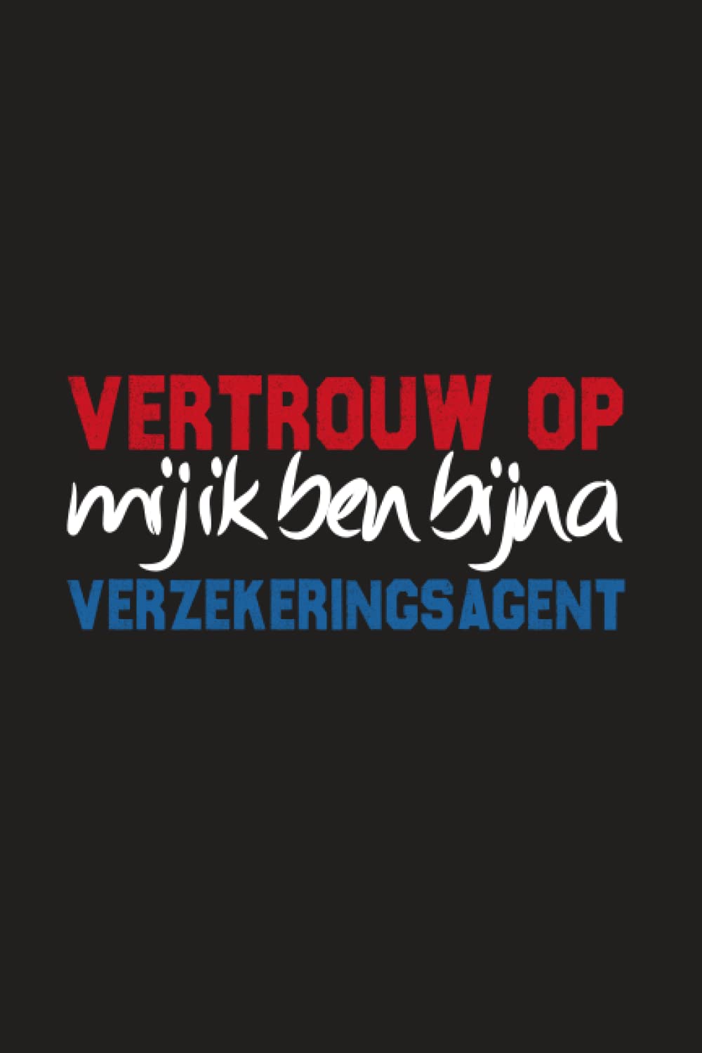 Vertrouw Op Mij Ik Ben Bijna Verzekeringsagent: Notitieboekje Om Uw Aardige Ideeëngift Aan Uw Mooie Agent Van De Persoonsverzekering Of Gebiedsstudent... 120 Pagina's Met Voering (Dutch Edition) baixar livro de graça