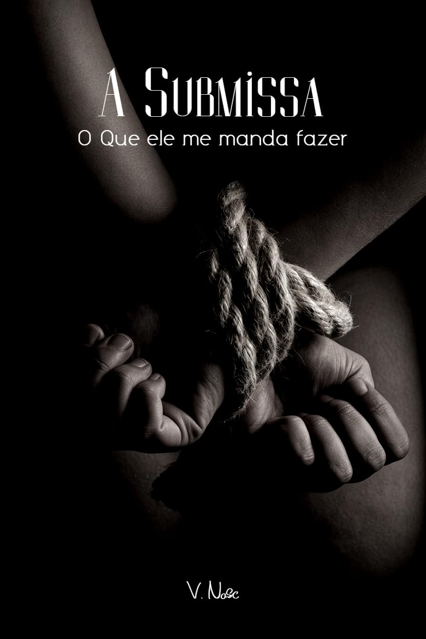 ler totalmente A Submissa: O Que Ele Me Manda Fazer