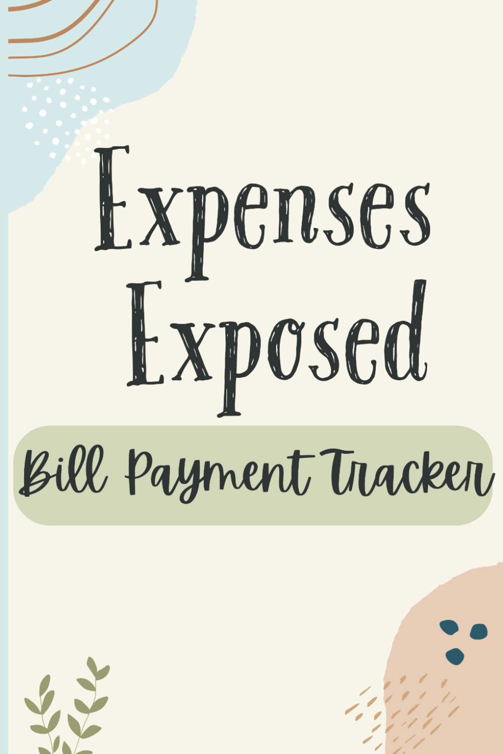 ler totalmente Expenses Exposed: Undated Monthly Bill Payment Tracker & Organizer | Bill Pay Planner Logbook | Check, Saving, Debt Trackers - 84 Months 6” x 9”