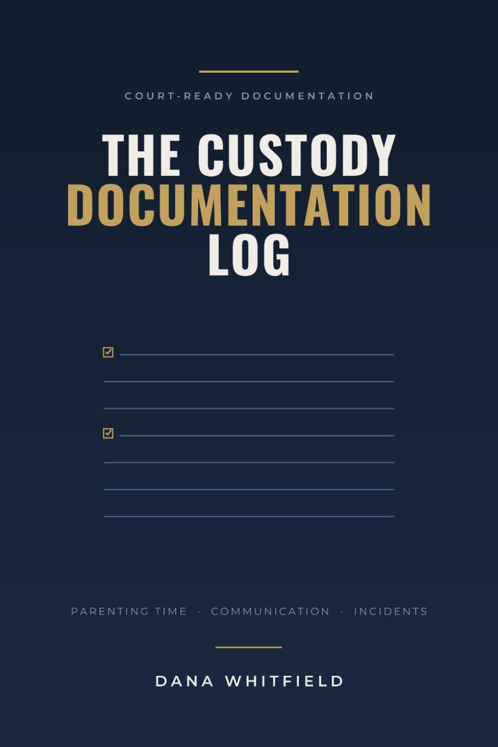 ler totalmente The Custody Documentation Log: A Court-Ready Daily Record of Parenting Time, Exchanges, Communication and Incidents