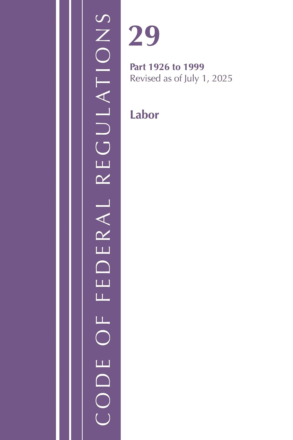 Code of Federal Regulations, TITLE 29 LABOR OSHA 1926-1999, Revised as of July 1, 2025