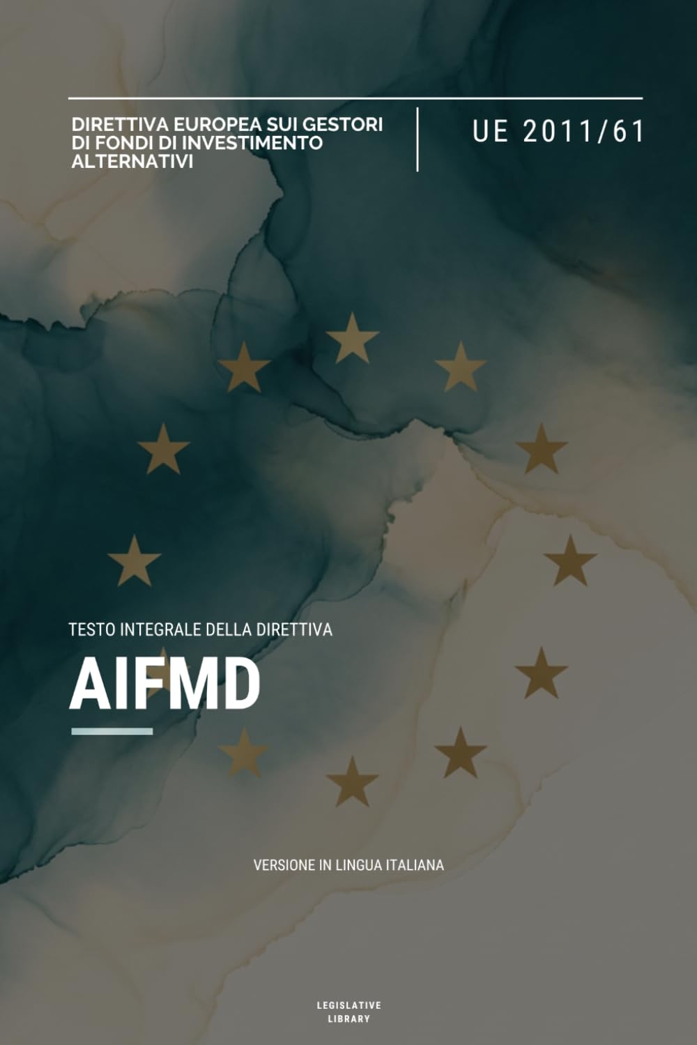 Direttiva AIFMD (UE 2011/61): Testo integrale della Direttiva europea sui gestori di fondi di investimento alternativi (Italian Edition) baixar livro de graça