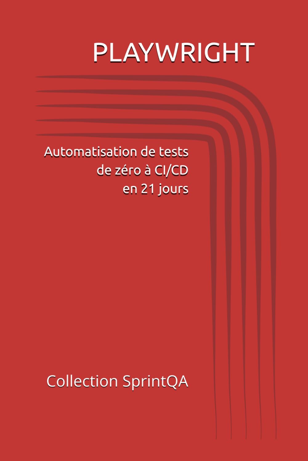 Playwright: Automatisation de tests de zéro à CI/CD en 21 jours: Guide pratique pour débutants — Tests E2E, CI/CD et bonnes pratiques | Collection Sprint QA (French Edition) baixar o livro de graça
