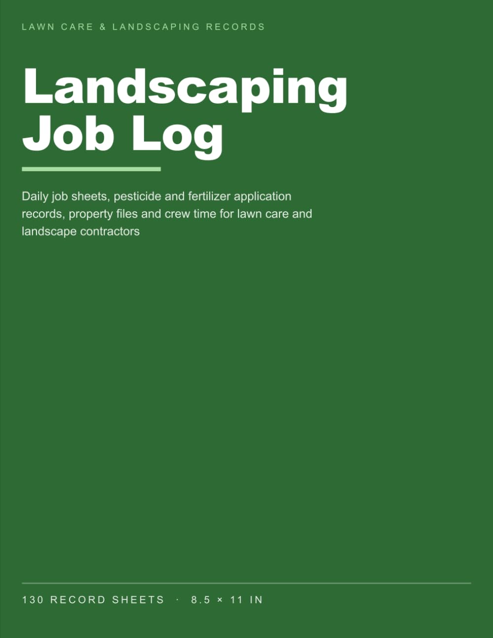 ler totalmente Landscaping Job Log: Daily Job Sheets, Pesticide and Fertilizer Application Records, Property Files and Crew Time for Lawn Care and Landscape Contractors