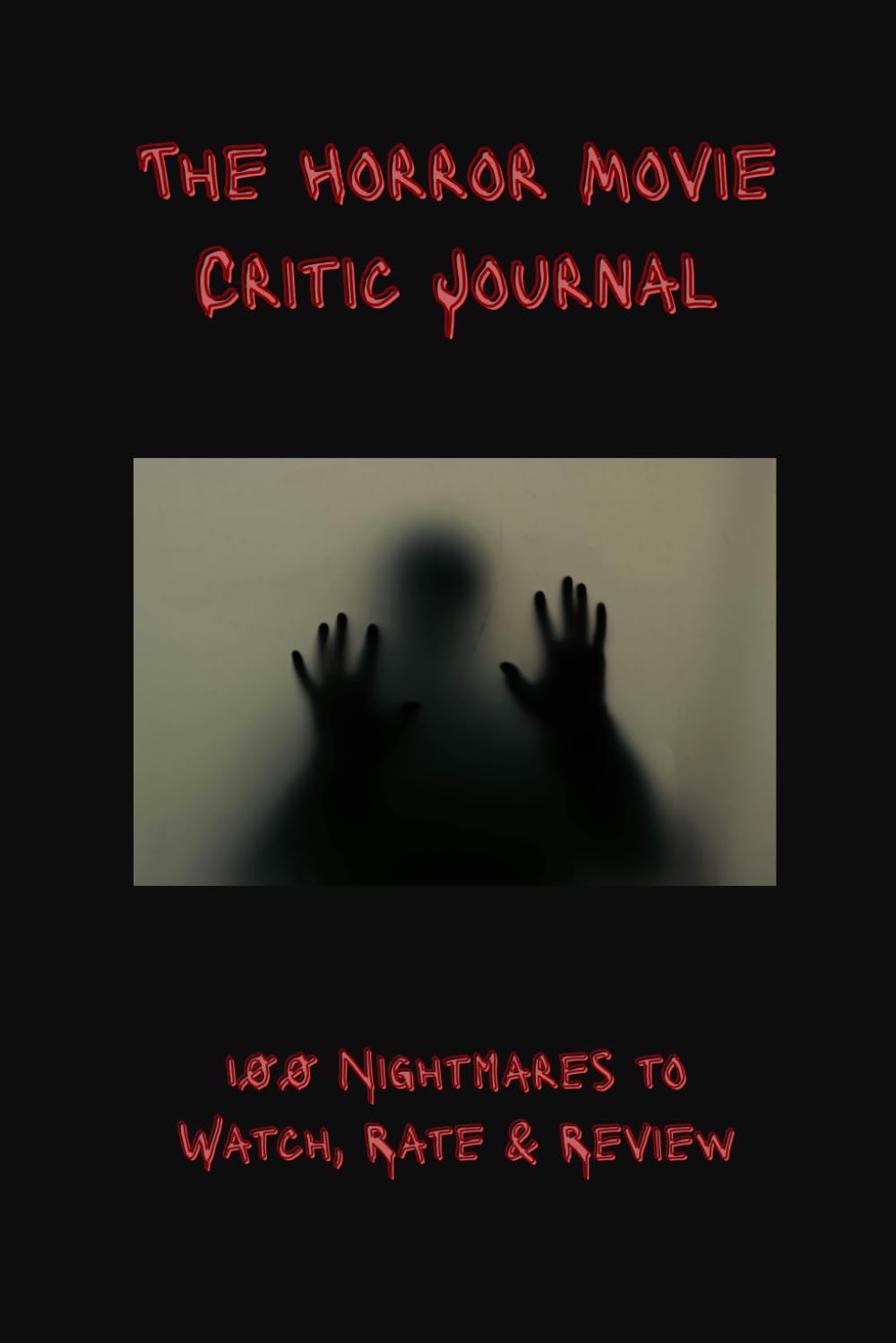 ler totalmente The Horror Movie Critic Journal: 100 Nightmares to Watch, Rate and Review