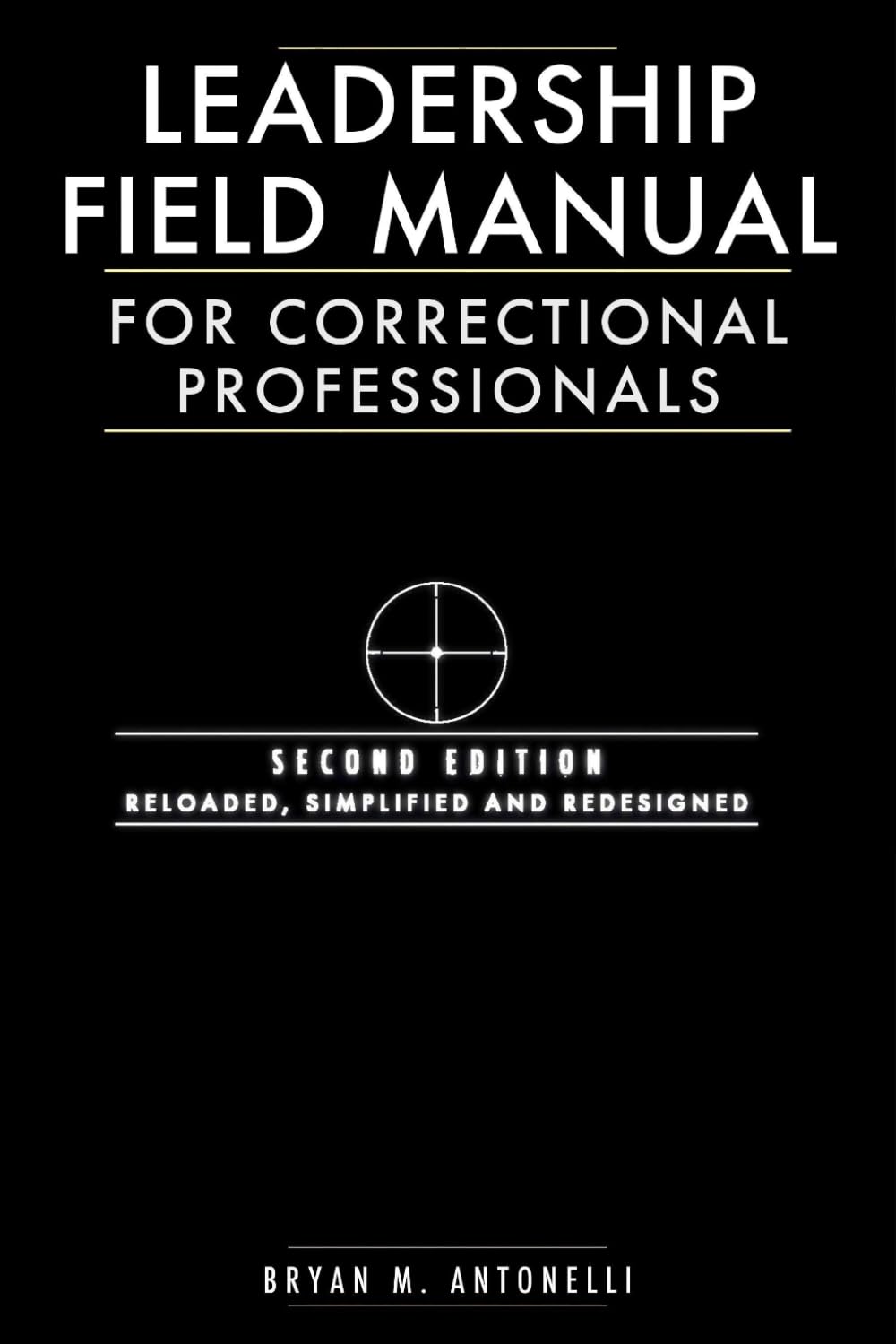 ler totalmente Leadership Field Manual for Correctional Professionals: Second Edition: Reloaded, Simplified and Redesigned (Correctional Leadership Professional Development Series)