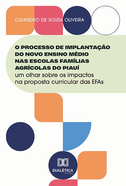 O Processo de Implantação do Novo Ensino Médio nas Escolas Famílias Agrícolas do Piauí: um olhar sobre os impactos na proposta curricular das EFAs baixar o livro de graça