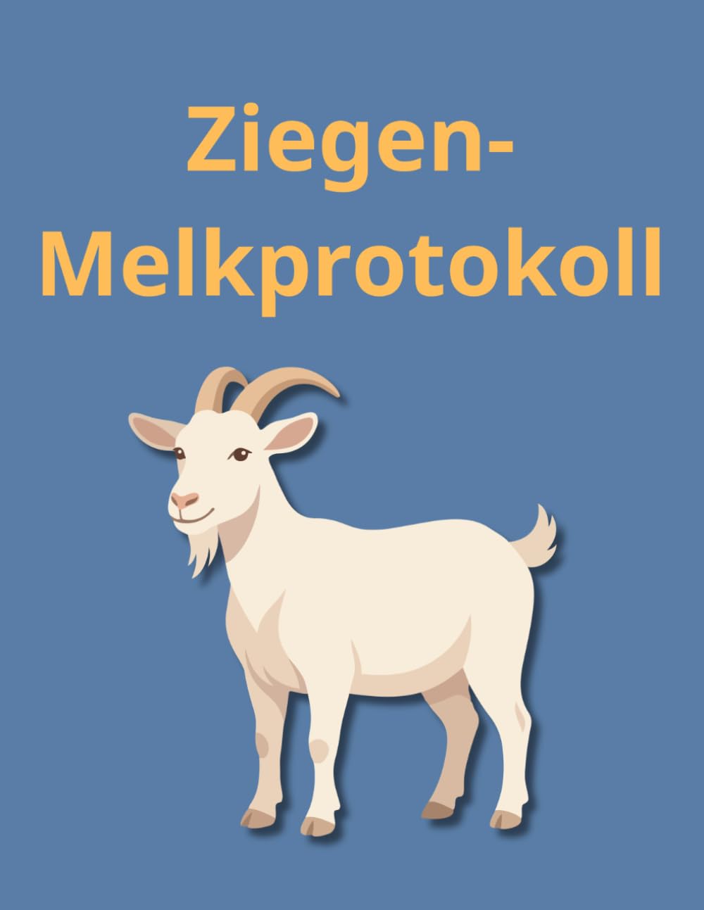 capítulo por capítulo baixar Ziegen-Melkprotokoll: Milchleistung einfach dokumentieren – Praktisches Milchmelk-Tagebuch für Milchziegenhalter, Landwirte, Züchter und Selbstversorger (German Edition)