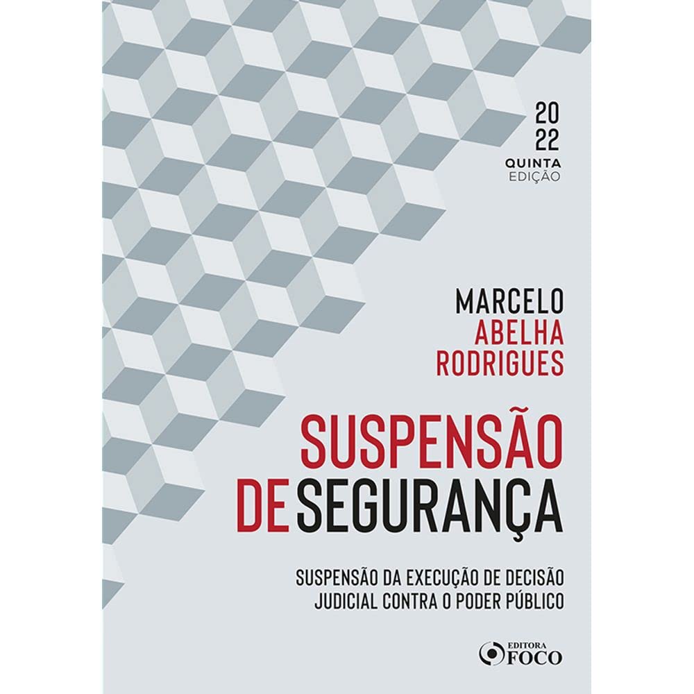 SUSPENSÃO DE SEGURANÇA - 5ª ED - 2022: SUSPENSÃO DA EXECUÇÃO DE DECISÃO JUDICIAL CONTRA O PODER PÚBLICO baixar livro de graça