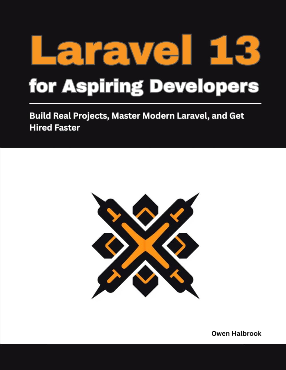 ler totalmente Laravel 13 for Aspiring Developers: Build Real Projects, Master Modern Laravel, and Get Hired Faster