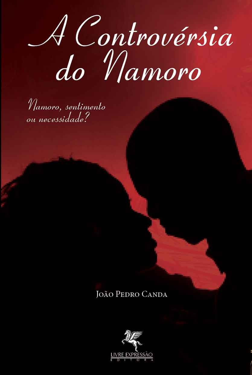A Controvérsia do Namoro: Namoro, sentimento ou necessidade? baixar livro de graça