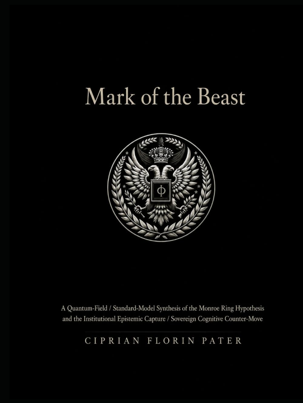 ler totalmente Mark of the Beast: A Quantum-Field / Standard-Model Synthesis of the Monroe Ring Hypothesis, Institutional Epistemic Capture, and the Sovereign Cognitive Counter-Move