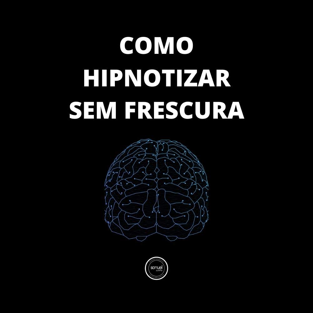 Como hipnotizar, sem frescura: Passo a passo para hipnotizar qualquer pessoa baixar livro de graça
