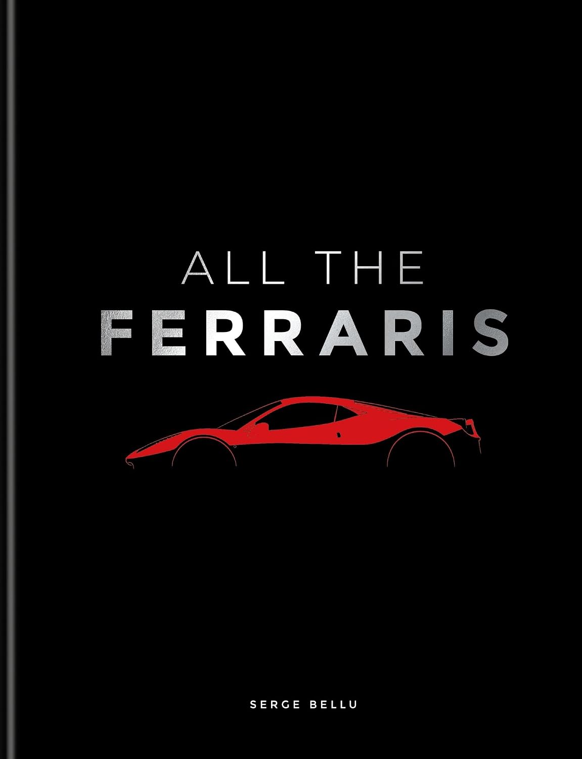 All The Ferraris: The Ferrari Bible: A Complete Guide to Over 600 Models (English Edition) baixar o livro de graça