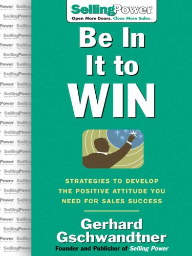 capítulo por capítulo baixar Be In It to Win: Strategies to Develop the Positive Attitude You Need for Sales Success (SellingPower Library) (English Edition)
