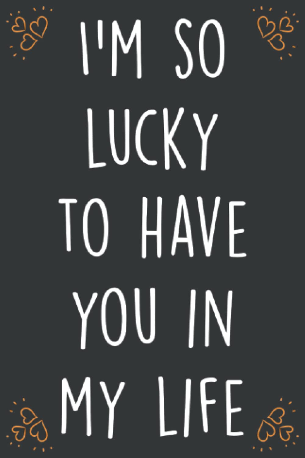 ler totalmente I'm so lucky to have you in my life: Personalized Father's Day, Happy Fathers Day Notebook For Husband, Funny & Lovely Fathers Day Gifts From