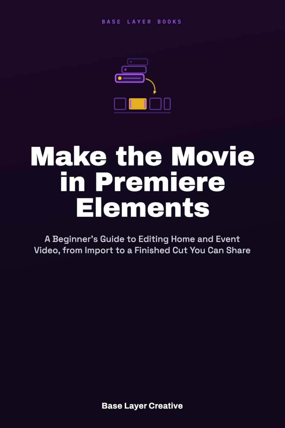 Make the Movie in Premiere Elements: A Beginner's Guide to Editing Home and Event Video, from Import to a Finished Cut You Can Share baixar livro de graça