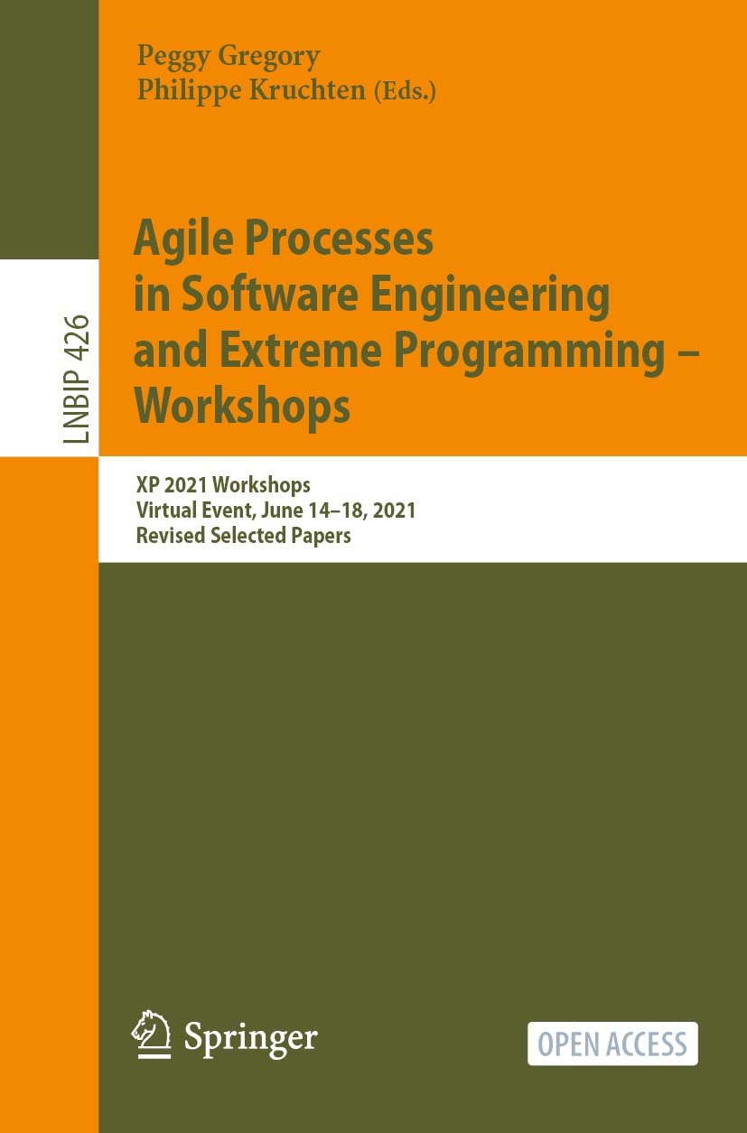 Agile Processes in Software Engineering and Extreme Programming – Workshops: XP 2021 Workshops, Virtual Event, June 14–18, 2021, Revised Selected Papers... Processing Book 426) (English Edition) baixar livro de graça