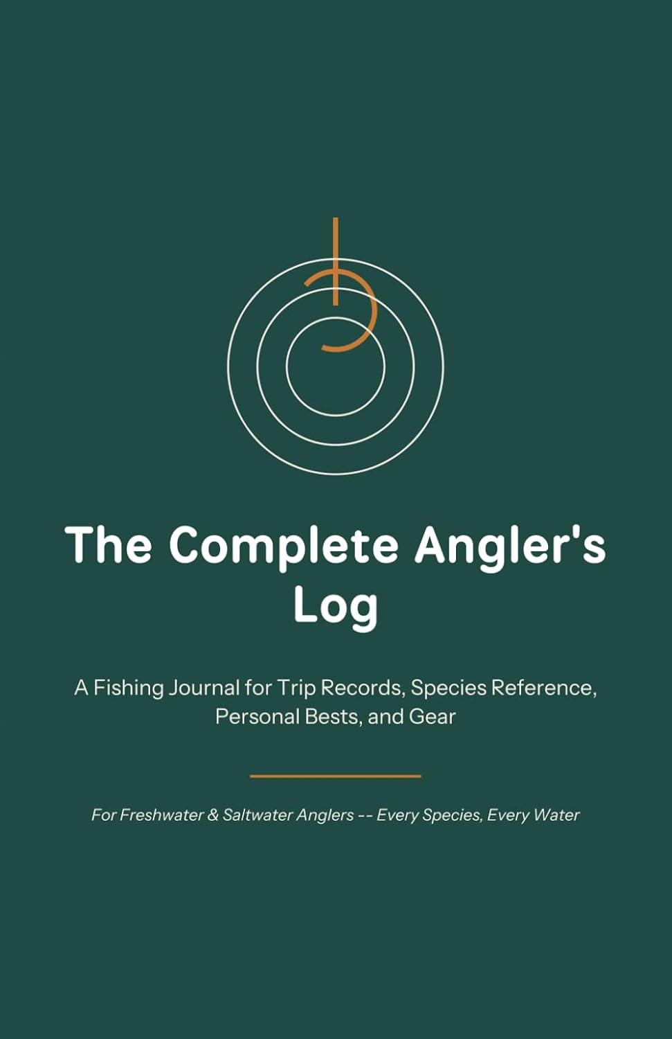 The Complete Angler's Log: A Fishing Journal for Trip Records, Species Reference, Personal Bests, and Gear baixar o livro de graça