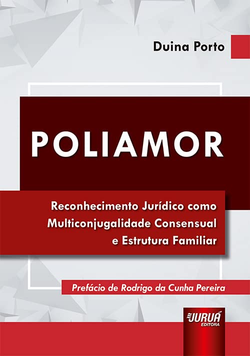 ler totalmente Poliamor - Reconhecimento Jurídico como Multiconjugalidade Consensual e Estrutura Familiar