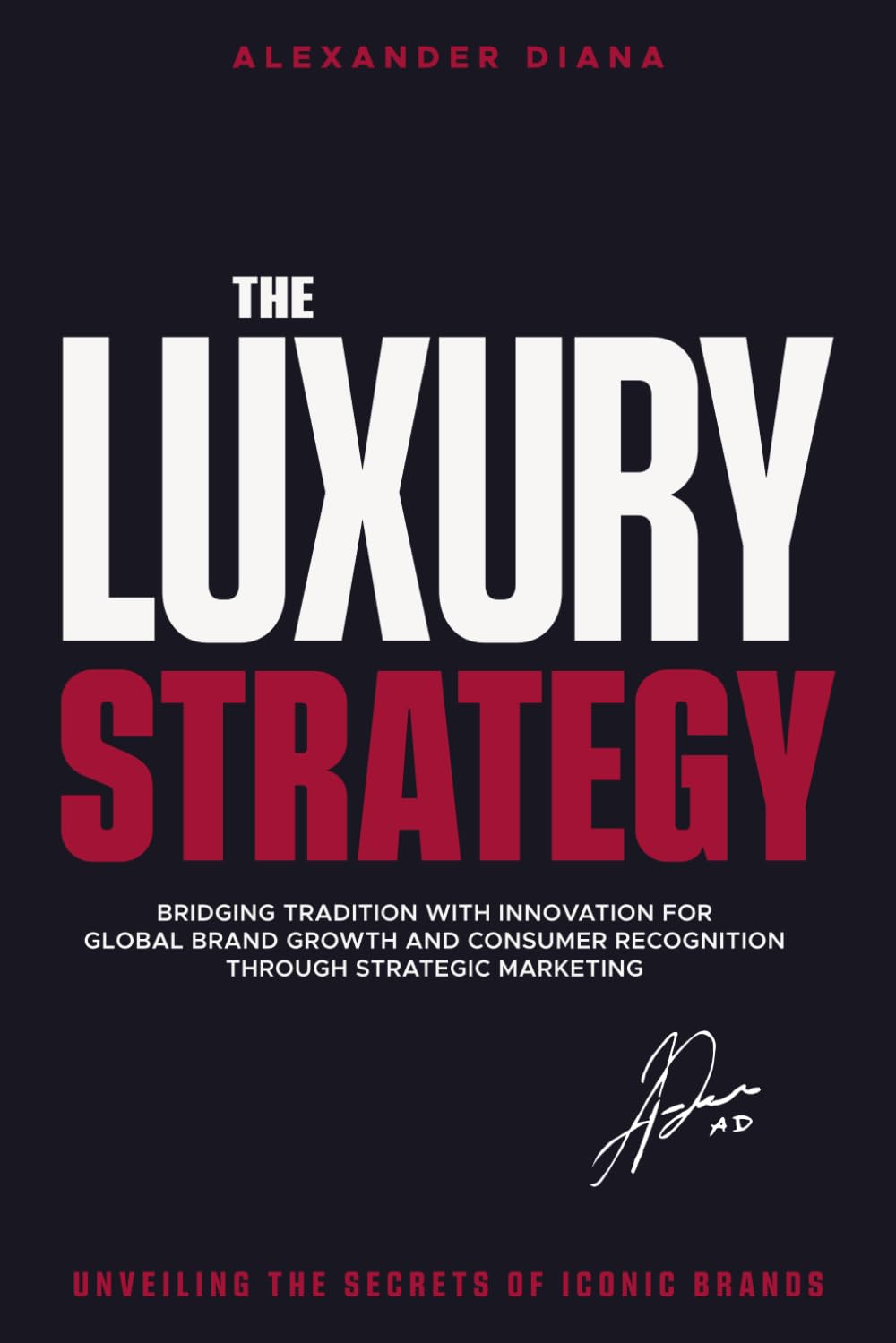 The Luxury Strategy: Unveiling the Secrets of Iconic Brands baixar o livro de graça