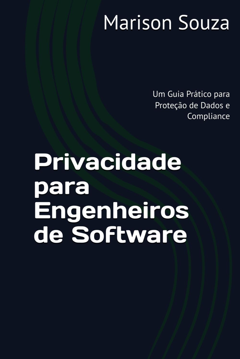 ler totalmente Privacidade para Engenheiros de Software: Um Guia Prático para Proteção de Dados e Compliance: Conceitos, Técnicas e Boas Práticas para Implementar a... de Software (Portuguese Edition)