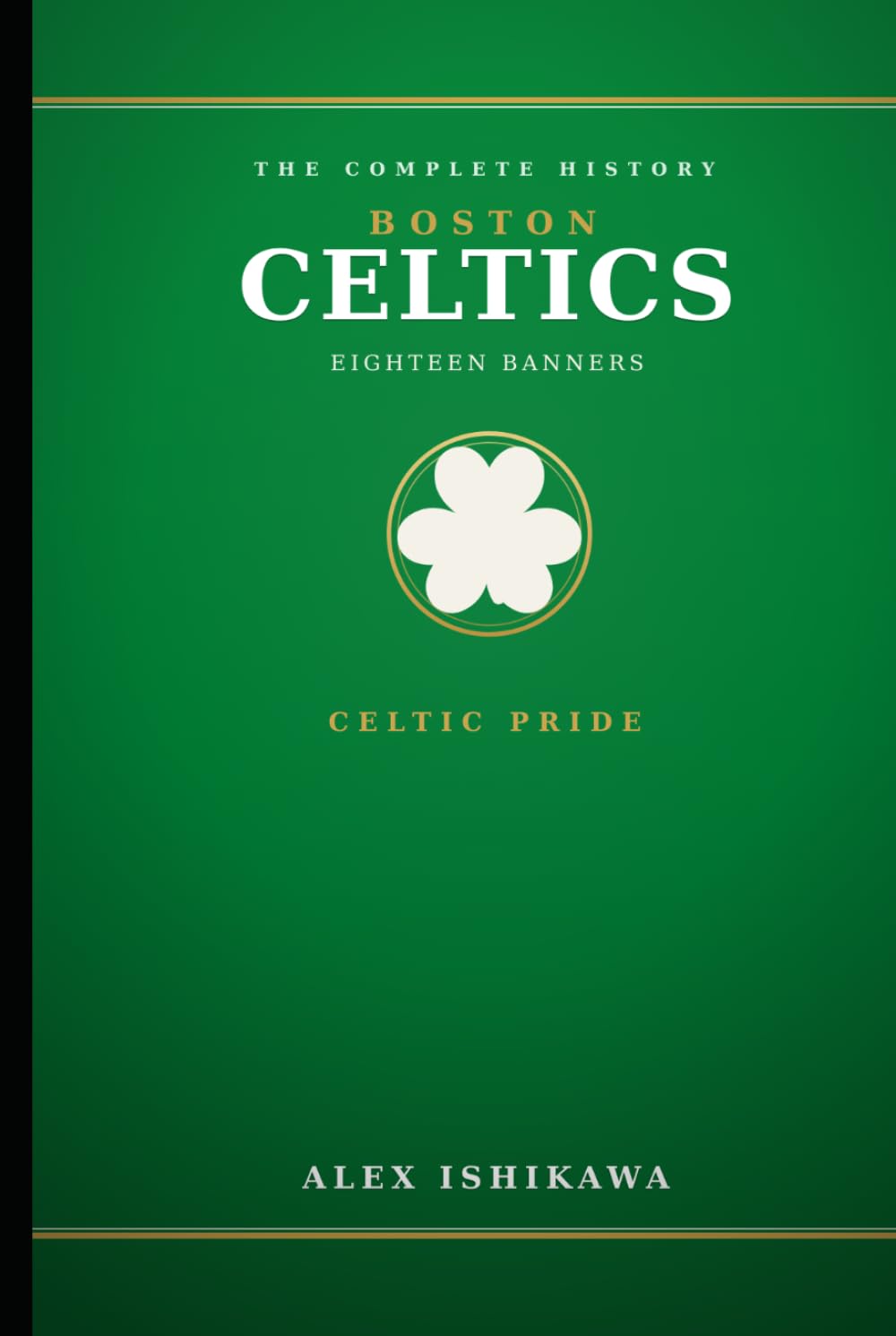 BOSTON CELTICS. 18 Banners.: The Complete History. (Legendary Clubs) baixar livro de graça