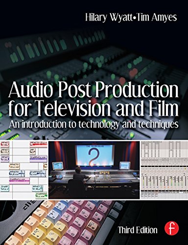Audio Post Production for Television and Film: An introduction to technology and techniques (English Edition) baixar o livro de graça