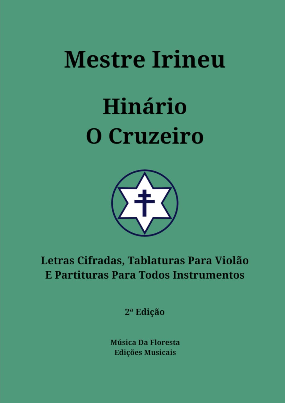 Hinário O Cruzeiro - Mestre Irineu: Letras Cifras, Tablaturas Para Violão E Partituras Para Todos Instrumentos (Songbooks do Santo Daime) (Portuguese Edition) baixar o livro de graça