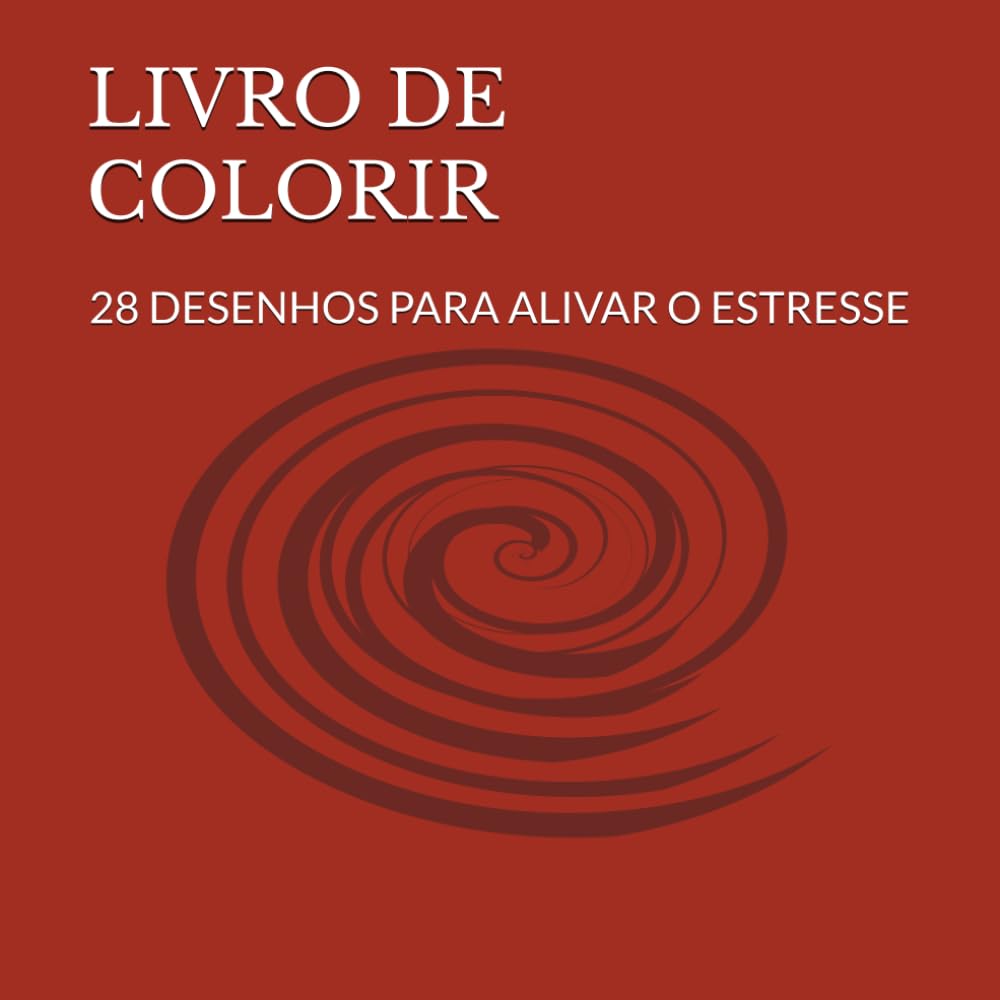 LIVRO DE COLORIR: 28 DESENHOS PARA ALIVAR O ESTRESSE (Portuguese Edition) baixar o livro de graça