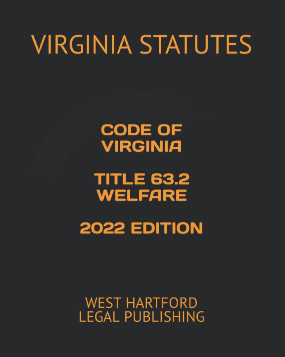 ler totalmente CODE OF VIRGINIA TITLE 63.2 WELFARE 2022 EDITION: WEST HARTFORD LEGAL PUBLISHING