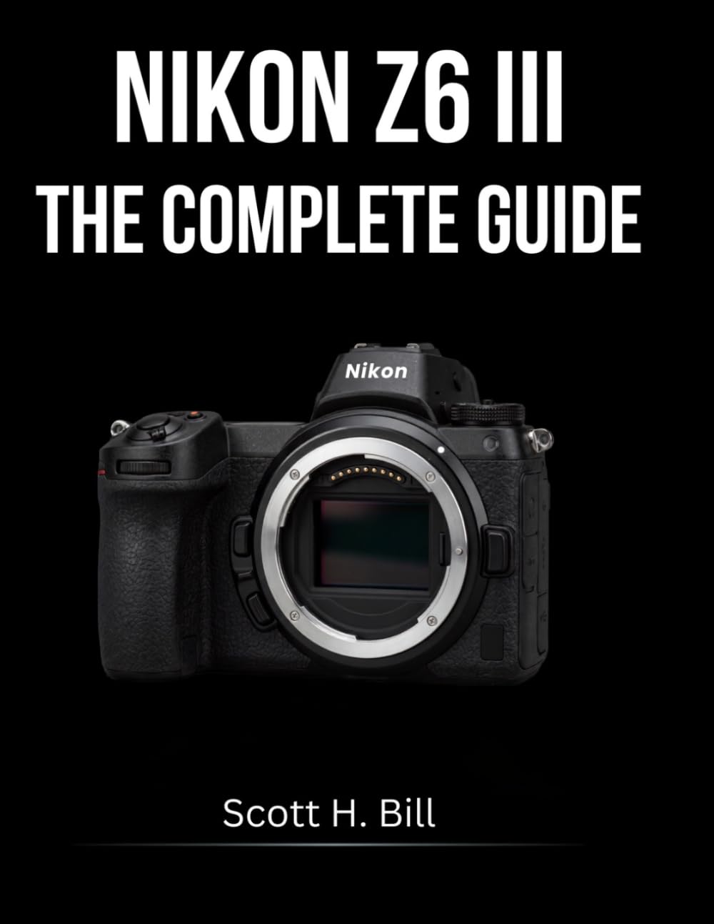ler totalmente NIKON Z6 III THE COMPLETE GUIDE: Stills and Video in Full Depth — From First Shot to Professional Workflow
